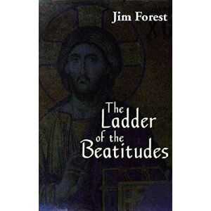The Ladder of the Beatitudes, Paperback - Jim Forest imagine