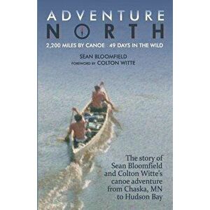 Adventure North, Paperback - Sean Bloomfield imagine