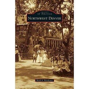 Northwest Denver, Hardcover - Mark A. Barnhouse imagine