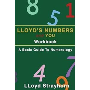 Lloyds Numbers and You Workbook: A Basic Guide to Numerology, Paperback - Lloyd Strayhorn imagine