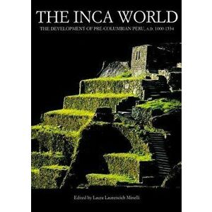 The Inca World, Hardcover - Laura Laurencich Minelli imagine