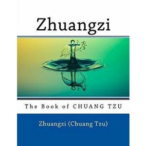 Zhuangzi: The Book of Chuang Tzu, Paperback - Zhuangzi (Chuang Tzu) imagine