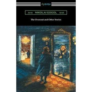 The Overcoat and Other Stories, Paperback - Nikolai Gogol imagine