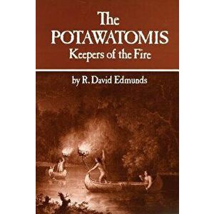 The Potawatomis: Keepers of the Fire, Paperback - R. David Edmunds imagine