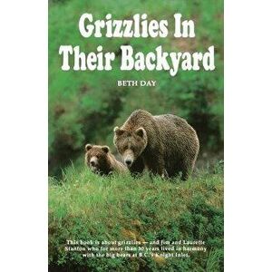 Grizzlies in Their Backyard, Paperback - Beth Day imagine