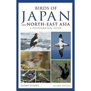 Photographic Guide to the Birds of Japan and North-East Asia, Paperback - Tadao Shimba imagine