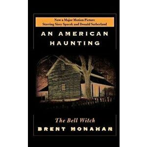 The Bell Witch: An American Haunting, Paperback - Brent Monahan imagine