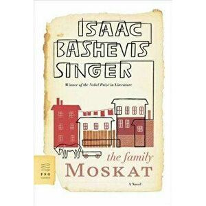 The Family Moskat, Paperback - Isaac Bashevis Singer imagine