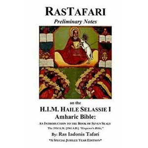 Rastafari Notes & H.I.M. Haile Selassie Amharic Bible, Paperback - Ras Iadonis Tafari imagine