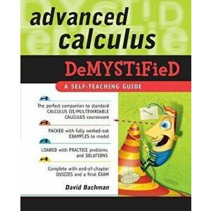 Advanced Calculus Demystified, Paperback - David Bachman imagine