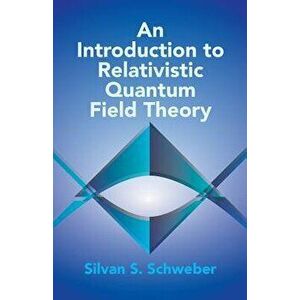 An Introduction to Relativistic Quantum Field Theory, Paperback - Silvan S. Schweber imagine