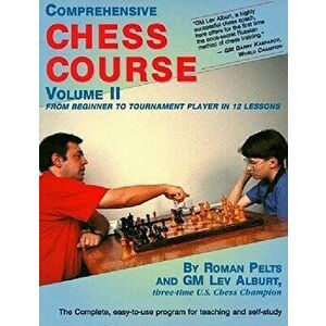 Comprehensive Chess Course, Volume Two: From Beginner to Tournament Player in 12 Lessons, Paperback - Lev Alburt imagine