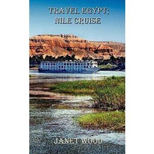 Travel Egypt; Nile Cruise, Paperback - Janet Wood imagine