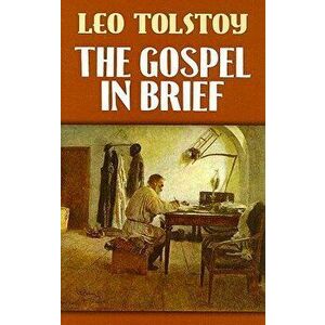 The Gospel in Brief, Paperback - Leo Tolstoy imagine