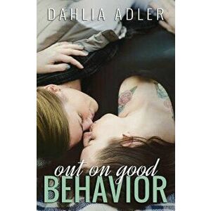 Out on Good Behavior, Paperback - Dahlia Adler imagine