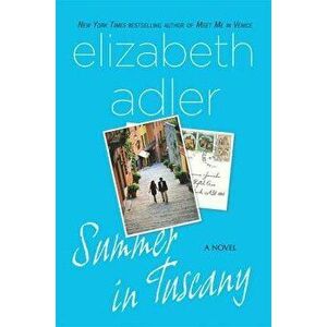 Summer in Tuscany, Paperback - Elizabeth Adler imagine