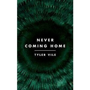 Never Coming Home, Paperback - Tyler Vile imagine