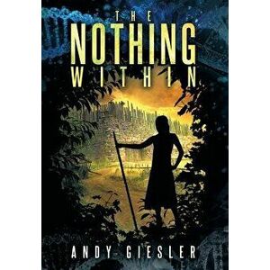 The Nothing Within, Hardcover - Andy Giesler imagine