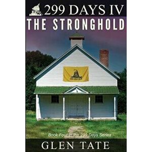 299 Days: The Stronghold, Paperback - Glen Tate imagine