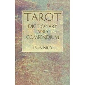 Tarot Dictionary and Compendium, Paperback - Jana Riley imagine