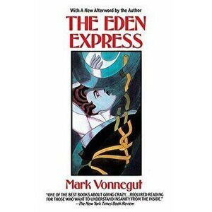 The Eden Express, Paperback - Mark Vonnegut imagine