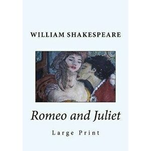Romeo and Juliet: Large Print, Paperback - William Shakespeare imagine