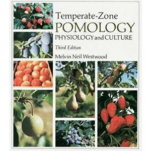 Temperate-Zone Pomology: Physiology and Culture, Paperback - Melvin Neil Westwood imagine