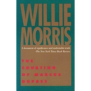 The Courting of Marcus Dupree, Paperback - Willie Morris imagine