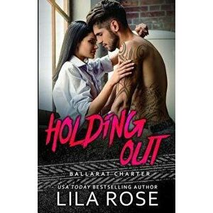 Holding Out, Paperback - Lila Rose imagine