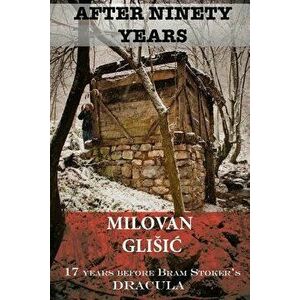 After Ninety Years: The Story of Serbian Vampire Sava Savanovic, Paperback - Milovan Glisic imagine