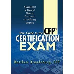 Your Guide to the CFP Certification Exam: A Supplement to Financial Planning Coursework and Self-Study Materials (2019 Edition), Paperback - Matthew B imagine