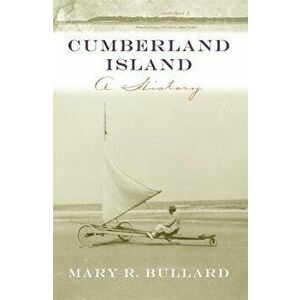 Cumberland Island: A History, Paperback - Mary R. Bullard imagine