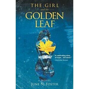 The Girl and the Golden Leaf, Paperback - June N. Foster imagine