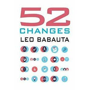 52 Changes, Paperback - Leo Babauta imagine