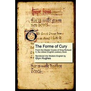 The Forme of Cury, Paperback - Glyn Hughes imagine