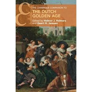The Cambridge Companion to the Dutch Golden Age, Paperback - Helmer J. Helmers imagine