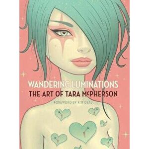 Wandering Luminations: The Art of Tara McPherson, Hardcover - Tara McPherson imagine