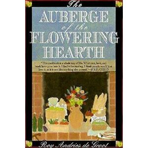 Auberge of the Flowering Hearth, Paperback - Roy Andries de Groot imagine