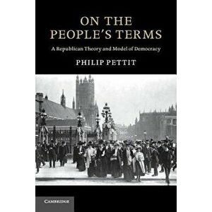 On the People's Terms, Paperback - Philip Pettit imagine