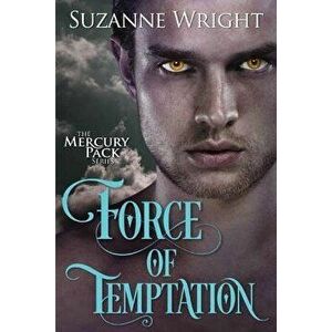 Force of Temptation, Paperback - Suzanne Wright imagine