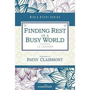 Finding Rest in a Busy World, Paperback - Women of Faith imagine