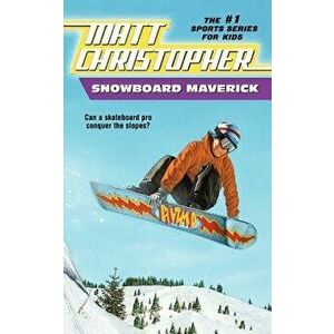 Snowboard Maverick: Can a Skateboard Pro Conquer the Slopes?, Paperback - Matt Christopher imagine