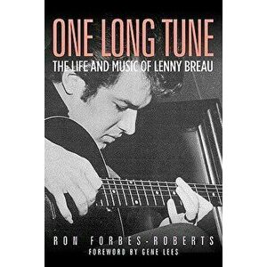 One Long Tune: The Life and Music of Lenny Breau, Paperback - Ron Forbes-Roberts imagine