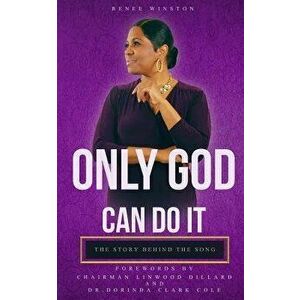 Only God Can Do It: The Story Behind the Song, Paperback - Renee Winston imagine