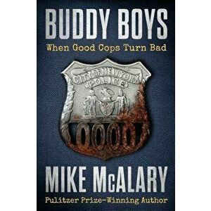 Buddy Boys: When Good Cops Turn Bad, Paperback - Mike McAlary imagine