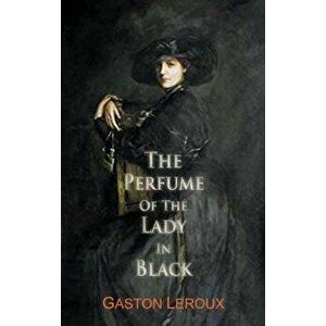 The Perfume of the Lady in Black, Paperback - Gaston LeRoux imagine