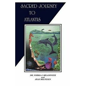 Sacred Journey to Atlantis, Paperback - Dr Norma J. Milanovich imagine