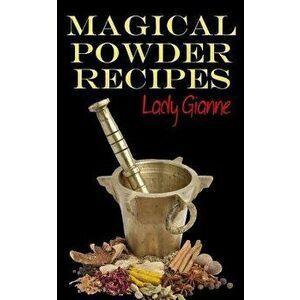 Magical Powder Recipes, Paperback - Lady Gianne imagine