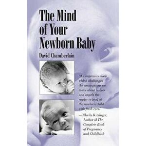 Mind of Your Newborn Baby, Paperback - David Chamberlain imagine
