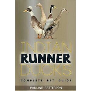 Indian Runner Ducks: The Complete Owners Guide, Paperback - Pauline Patterson imagine
